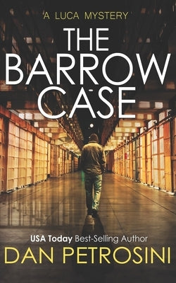 The Barrow Case: A Luca Mystery by Petrosini, Dan