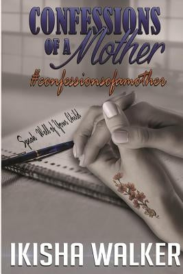 Confessions of a Mother by Walkder, Ikisha