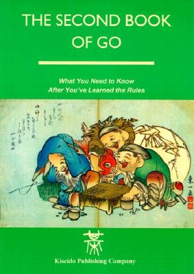 The Second Book of Go: What you need to know after you've learned the rules by Bozulich, Richard