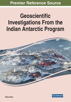 Geoscientific Investigations From the Indian Antarctic Program by Khare, Neloy
