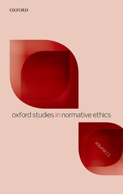 Oxford Studies in Normative Ethics Volume 11 by Timmons, Mark