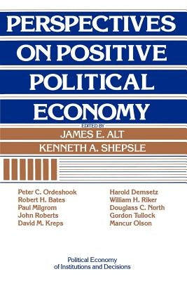 Perspectives on Positive Political Economy by Alt, James E.