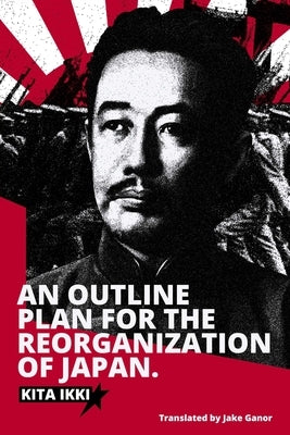 An Outline Plan for the Reorganization of Japan by Ganor, Jake
