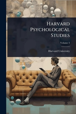 Harvard Psychological Studies by Harvard University