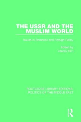 The USSR and the Muslim World: Issues in Domestic and Foreign Policy by Ro'i, Yaacov