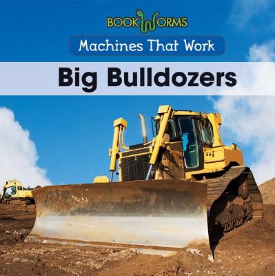Big Bulldozers by Hayes, Amy