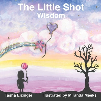 The Little Shot: Wisdom by Eizinger, Tasha