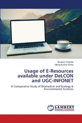 Usage of E-Resources available under DeLCON and UGC-INFONET by Chanda, Anupam