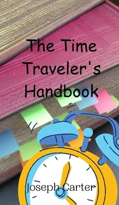 The Time Traveler's Handbook by Carter, Joseph