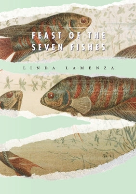 Feast of the Seven Fishes by Lamenza, Linda
