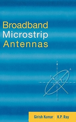Broadband Microstrip Antennas by Kumar, Girish