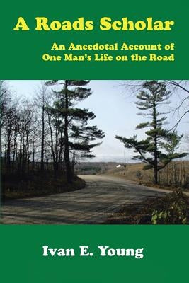 A Roads Scholar by Young, Ivan E.
