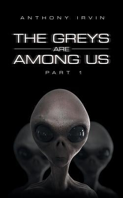 The Greys Are among Us: Part 1 by Irvin, Anthony