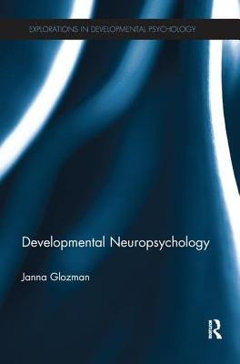 Developmental Neuropsychology by Glozman, Janna