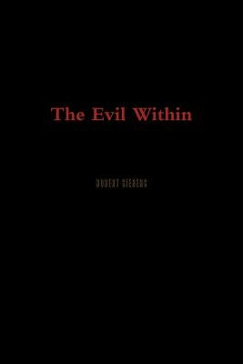The Evil Within by Siebers, Robert