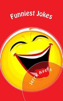 Funniest Jokes: Funniest Jokes by Ayers, Jerry