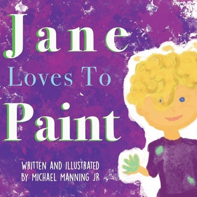 Jane Loves To Paint by Manning, Michael Robert, Jr.