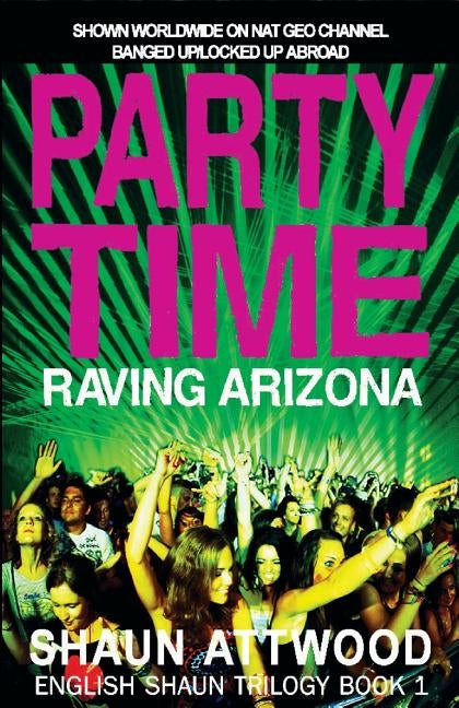 Party Time: Raving Arizona by Attwood, Shaun