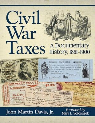 Civil War Taxes: A Documentary History, 1861-1900 by Davis, John Martin