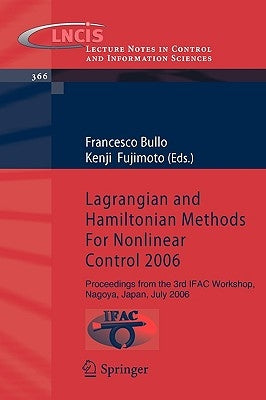 Lagrangian and Hamiltonian Methods for Nonlinear Control 2006: Proceedings from the 3rd IFAC Workshop, Nagoya, Japan, July 2006 by Bullo, Francesco