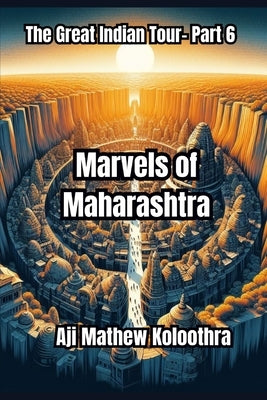 Marvels of Maharashtra: The Great Indian Tour- Part 6 by Koloothra, Aji Mathew