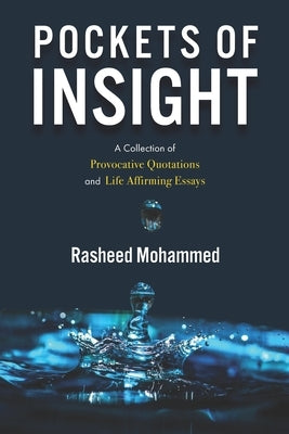 Pockets of Insight.: A Collection of Provocative Quotations and Life-Affirming Essays by Mohammed, Rasheed
