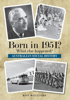 Born in 1951? What else happened? by Williams, Ron