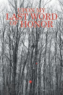 Upon My Last Word of Honor by Clemmons, Margaret Bess