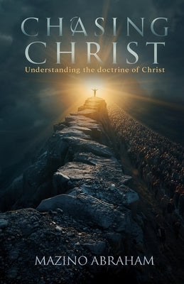 Chasing Christ by Abraham, Mazino