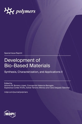 Development of Bio-Based Materials: Synthesis, Characterization, and Applications II by Borrero-López, Antonio M.