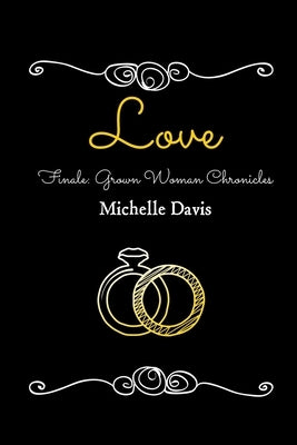 Love: Finale: Grown Woman Chronicles by Davis, Michelle