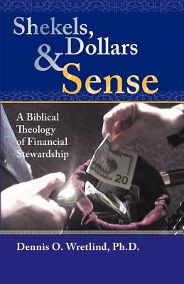 Shekels, Dollars, & Sense by Wretlind, Dennis O.