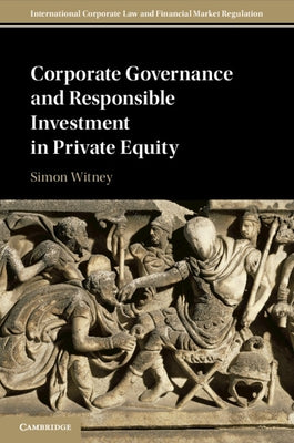 Corporate Governance and Responsible Investment in Private Equity by Witney, Simon