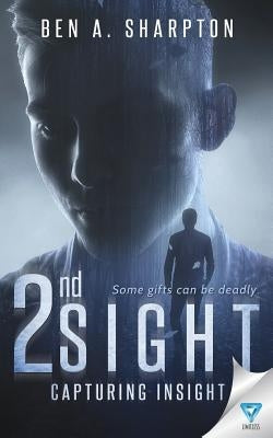 2nd Sight: Capturing Insight by Sharpton, Ben A.