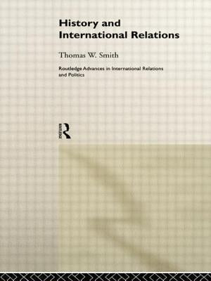 History and International Relations by Smith, Thomas W.