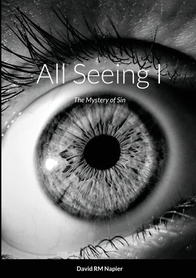 All Seeing I: The Mystery of Sin by Napier, David