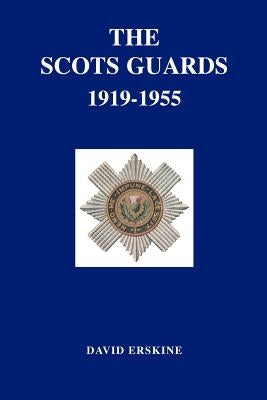 Scots Guards 1919-1955 by Erskine, David