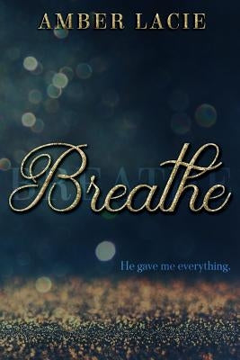 Breathe by Lacie, Amber