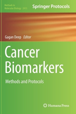 Cancer Biomarkers: Methods and Protocols by Deep, Gagan