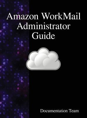 Amazon WorkMail Administrator Guide by Team, Documentation
