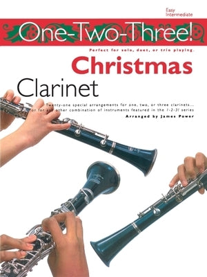One-Two-Three! Christmas: Clarinet: Perfect for Solo, Duet or Trio Playing by Power, James