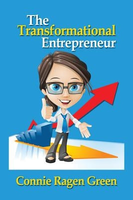 The Transformational Entrepreneur: Creating a Life of Dedication and Service by Green, Connie Ragen