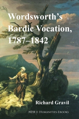 Wordsworth's Bardic Vocation, 1787-1842 by Gravil, Richard
