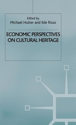 Economic Perspectives on Cultural Heritage by Hutter, M.