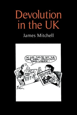 Devolution in the UK by Mitchell, James