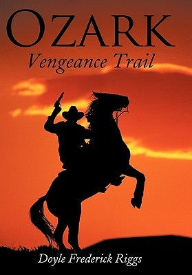 Ozark Vengeance Trail by Riggs, Doyle Frederick