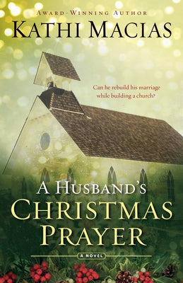 A Husband's Christmas Prayer by Macias, Kathi
