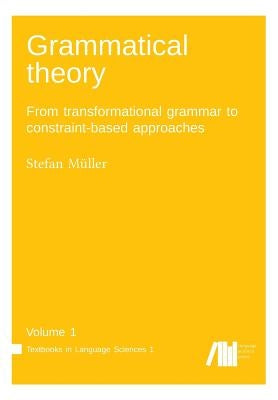 Grammatical theory Vol. 1 by Mueller, Stefan