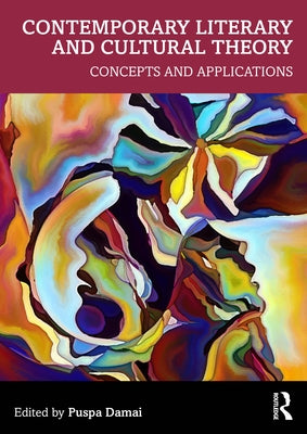 Contemporary Literary and Cultural Theory: Concepts and Applications by Damai, Puspa