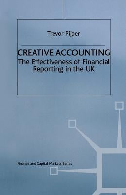 Creative Accounting: The Effectiveness of Financial Reporting in the UK by Pijper, Trevor